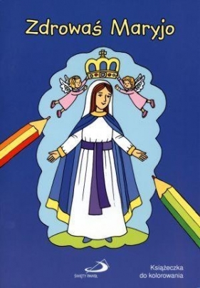 Zdrowaś Maryjo. Książeczka do kolorowania - Anna Wilk