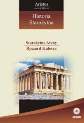 Historia Staroż. T.4 Starożytne Ateny - Ryszard Kulesza