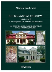Bolesławowi Prusowi (1847-1912) - Grochowski Zbigniew