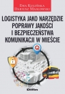 Logistyka jako narzędzie poprawy jakości i bezpieczeństwa komunikacji w Ewa Kulińska, Dariusz Masłowski