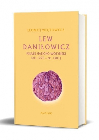 Lew Daniłowicz. Książę halicko-wołyński (ok.1225-ok.1301)
