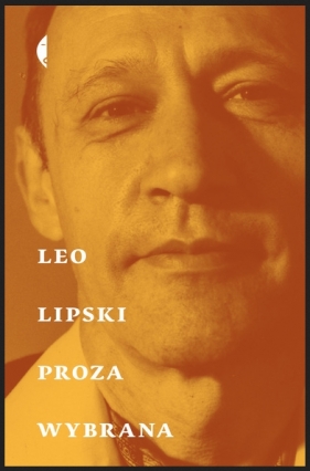 Proza wybrana - Leo Lipski