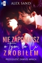 Nie zapomnisz o tym, co Ci zrobiłem - Alex Sand