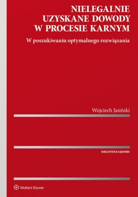 Nielegalnie uzyskane dowody w procesie karnym - Wojciech Jasiński