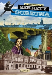 Sekrety Gorzowa - Staszak Paweł