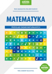 Matematyka Przegląd zadań maturalnych - Zaremba Danuta
