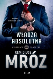 W kręgach władzy. Władza absolutna (Uszkodzona okładka) - Remigiusz Mróz