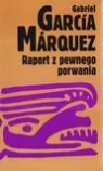 Raport z pewnego porwania Gabriel García Márquez