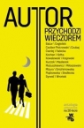 Autor przychodzi wieczorem Antologia jubileuszowa