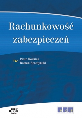 Rachunkowość zabezpieczeń - Woźniak Piotr Paweł, Seredyński Roman