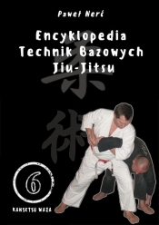 Encyklopedia technik bazowych Jiu-Jitsu Tom 6 - Nerć Paweł