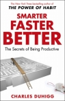 Smarter Faster Better The Secrets of Being Productive Charles Duhigg