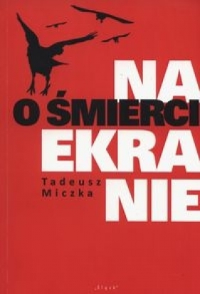 O śmierci na ekranie - Miczka Tadeusz