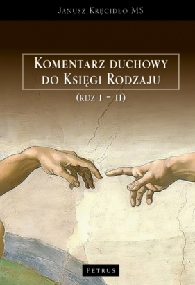 Komentarz duchowy do Księgi Rodzaju (Rdz. 1 – 11) - Janusz Kręcidło MS