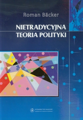 Nietradycyjna teoria polityki - Backer Roman
