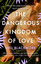 The Dangerous Kingdom of Love - Blackmore Neil