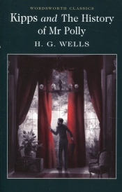 Kipps & The History of Mr Polly - Herbert George Wells