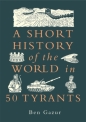 A Short History of the World in 50 Tyran - Ben Gazur