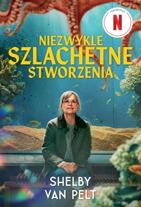 Niezwykle szlachetne stworzenia - Shelby Van Pelt