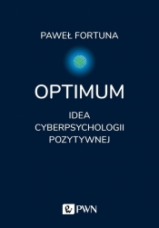 Optimum Idea pozytywnej cyberpsychologii - Paweł Fortuna