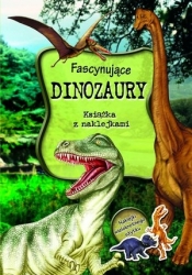 Fascynujące dinozaury. Książka z naklejkami