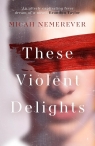 These Violent Delights Nemerever Micah