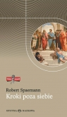 Kroki poza siebie Przemówienia i eseje I  Spaemann Robert