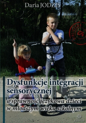 Dysfunkcje integracji sensorycznej a sprawność językowa dzieci w młodszym wieku szkolnym - Jodzis Daria