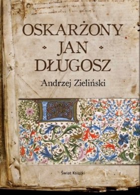 Oskarżony Jan Długosz - Zieliński Andrzej<br />