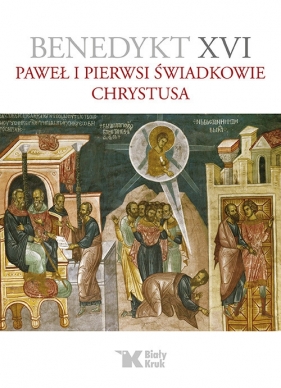 Paweł i pierwsi świadkowie Chrystusa - Benedykt XVI