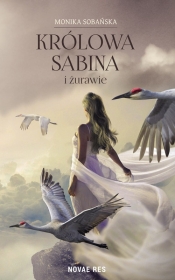 Królowa Sabina i żurawie - Sobańska Monika