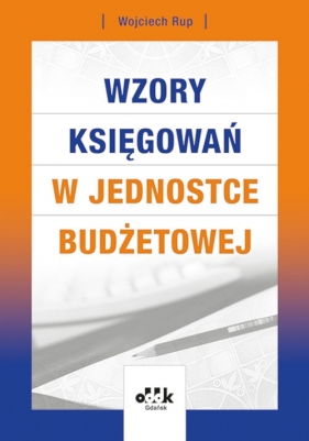 Wzory księgowań w jednostce budżetowej - Wojciech Rup