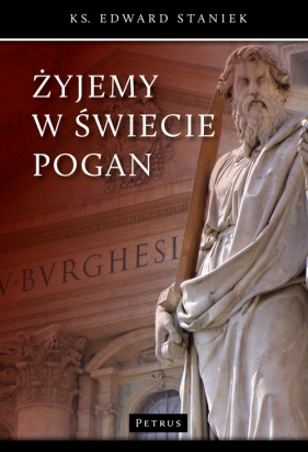 Żyjemy w świecie pogan - Staniek Edward