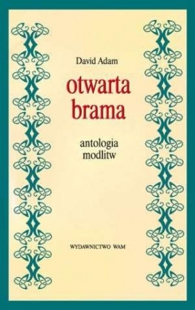 Otwarta brama. Antologia modlitw - David Adam