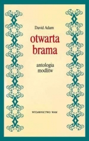 Otwarta brama. Antologia modlitw - David Adam