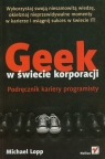 Geek w świecie korporacji Podręcznik kariery programisty Lopp Michael