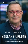 Szklane ukłony. Moje 20 lat w Szkle kontaktowym Tomasz Sianecki