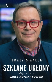 Szklane ukłony. Moje 20 lat w Szkle kontaktowym - Tomasz Sianecki