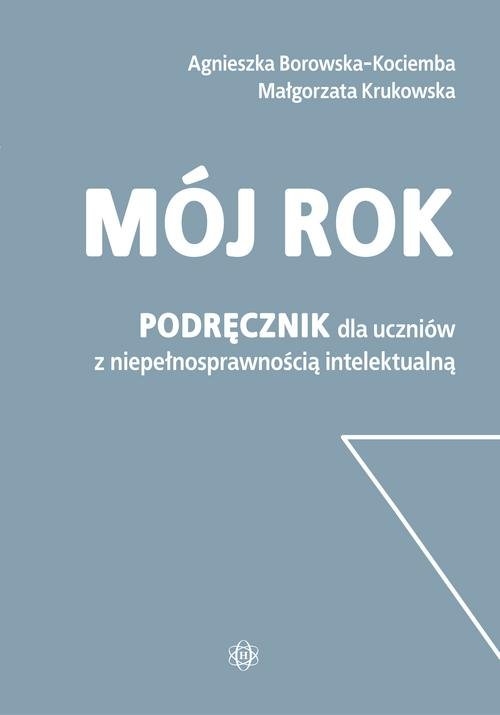 Mój rok Podręcznik dla uczniów z niepełnosprawnością intelektualną