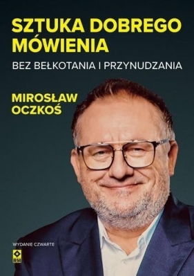 Sztuka dobrego mówienia bez bełkotania i... w.4 - Mirosław Oczkoś