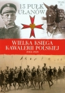 Wielka Księga Kawalerii Polskiej 1918-1939 Tom 16 13 Pułk Ułanów Praca zbiorowa