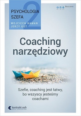 Psychologia szefa 2. Coaching narzędziowy - Haman Wojciech, Gut Jerzy