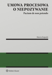 Umowa procesowa o niepozywanie (pactum de non petendo) - Marcin Kopacki