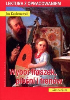 Wybór fraszek, pieśni i trenów. Lektura z opracowaniem - Jan Kochanowski