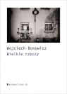 Wielkie rzeczy Bonowicz Wojciech