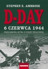 D-DAY 6 czerwca 1944 (płyta DVD) Przełomowa bitwa II wojny światowej Stephen E. Ambrose