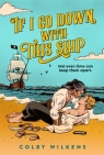 If I Go Down With This Ship Colby Wilkens