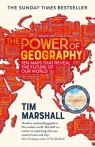 Power of Geography. Ten Maps That Reveal the Future of Our World Tim Marshall