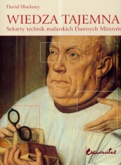 Wiedza tajemna Sekrety technik malarskich Dawnych Mistrzów