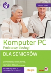 Komputer PC. Podstawy obsługi. Dla seniorów